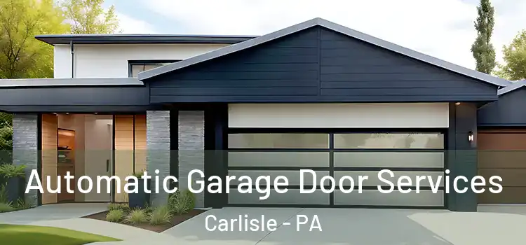  Automatic Garage Door Services Carlisle - PA