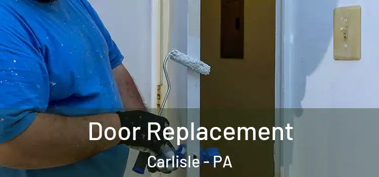  Door Replacement Carlisle - PA