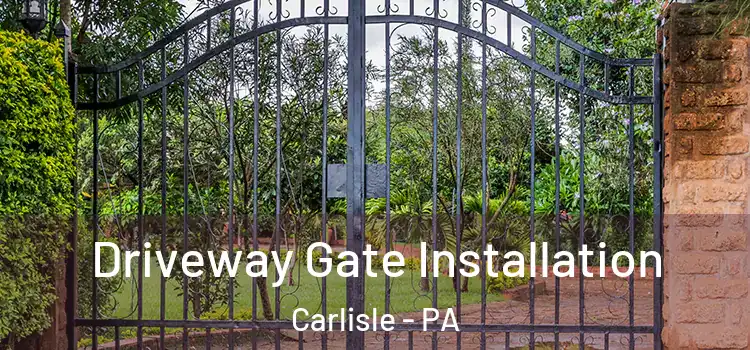  Driveway Gate Installation Carlisle - PA