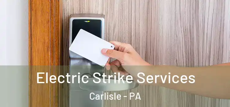  Electric Strike Services Carlisle - PA