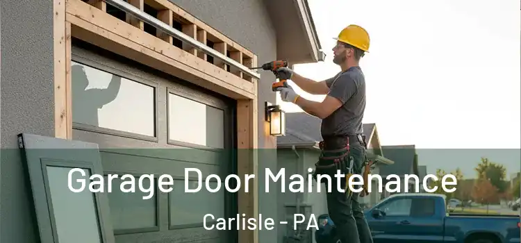  Garage Door Maintenance Carlisle - PA