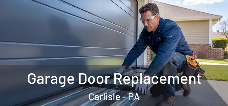  Garage Door Replacement Carlisle - PA