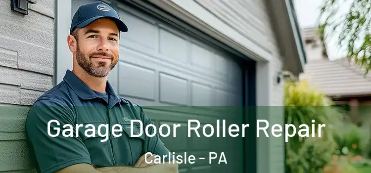  Garage Door Roller Repair Carlisle - PA