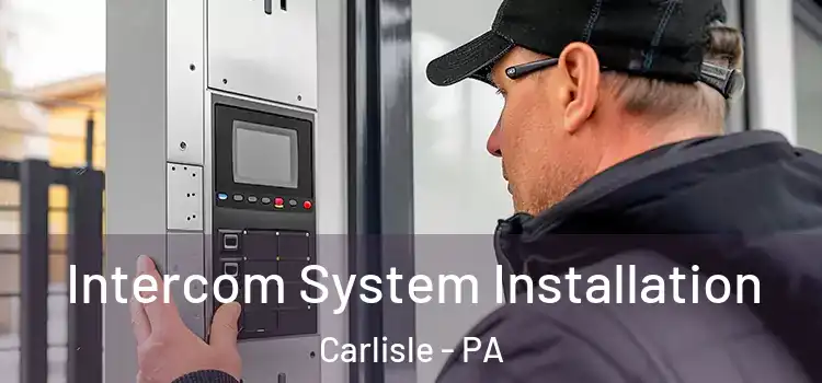 Intercom System Installation Carlisle - PA