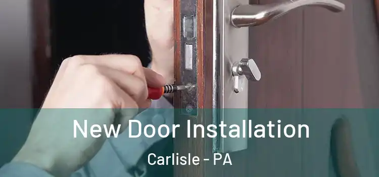  New Door Installation Carlisle - PA