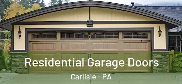  Residential Garage Doors Carlisle - PA