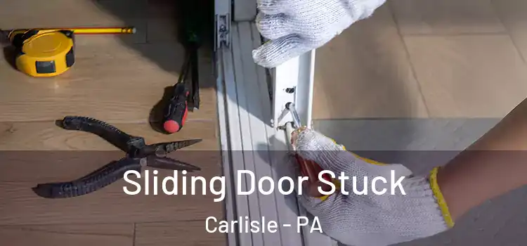  Sliding Door Stuck Carlisle - PA